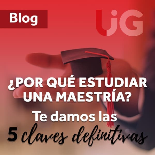 ¿Por qué estudiar una maestría?  Te damos las 5 claves definitivas
